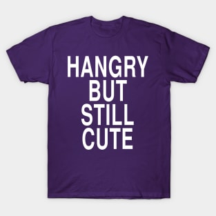 Hangry But Still Cute: Funny Hungry Foodie Gift T-Shirt